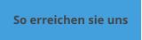 So erreichen sie uns
